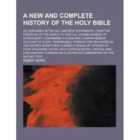 A New and Complete History of the Holy B&nbsp;
